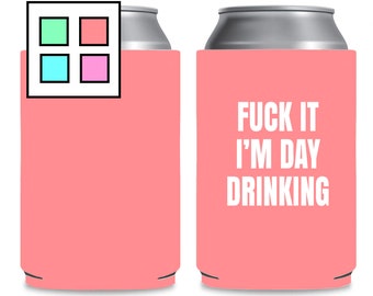 Fuck it I am Day Drinking, Day Drink, Beer Cup, Colorband Coozie, Beer Cup Holder, Bottle Cooler, Coozie, Custom coozie