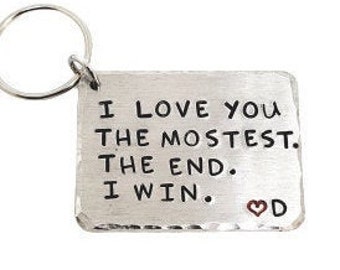 I Love You The Mostest. The End. I Win. Keyring Gift | Mothers Day | Personalised Gift | Gifts For Her | Gifts For Him | Anniversary Gift
