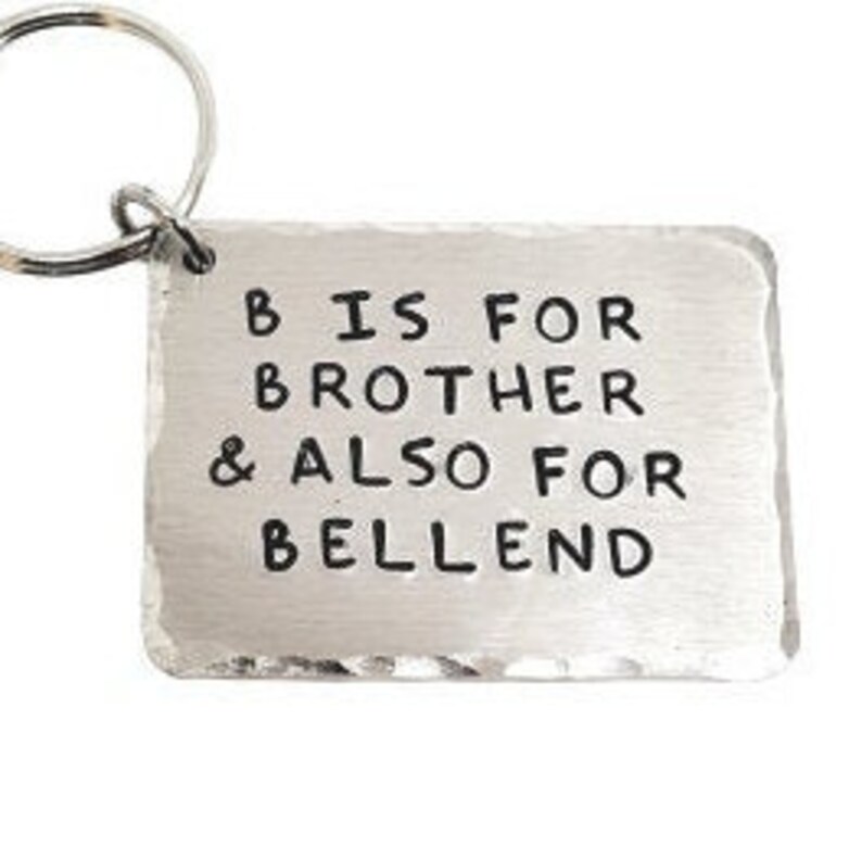 b is for brother & also for bellend key ring