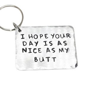 i hope your day is as nice as my butt keyring