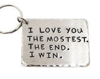 I Love You The Mostest. The End. I Win. Keyring Gift | Girlfriend Boyfriend Husband Wife | Birthday Gift | Anniversary | Mothers Day Gift