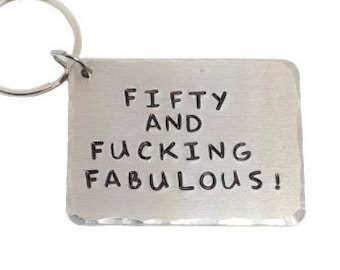 Fifty And Fucking Fabulous! Key Chain Gift | 50 | 50th Birthday | Fabulous | Profanity Keyring | Keyring | Rude Cheeky Offensive Sweary Gift