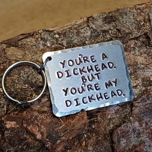 You're a DICKHEAD. But you're my DICKHEAD Key Ring Gift | Sweary Keyring Gift | Profanity Gift Idea | Adult Profanity Gift Idea | Birthday