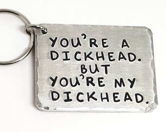 You're a DICKHEAD. But you're my DICKHEAD Key Ring Gift | Sweary Keyring Gift | Profanity Gift Idea | Adult Profanity Gift Idea | Birthday