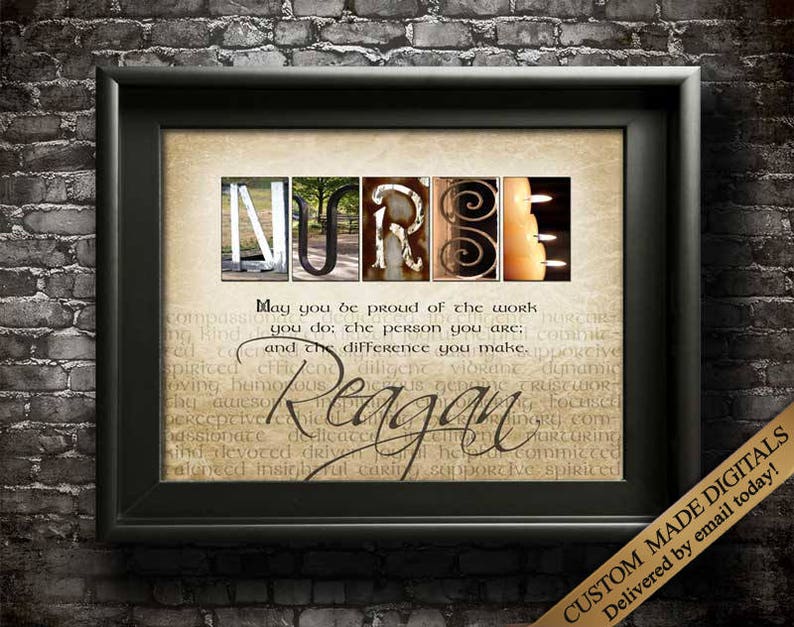 Thank You Nurse Gift with choice of quotes and customized with the nurse name using my unique alphabet Art Photography for a do it yourself framed wall art gift
May you be proud of the work you do