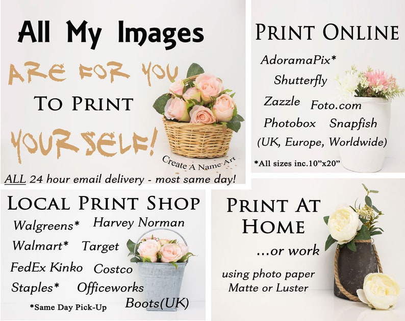 May include: A graphic with the text "All My Images Are For You To Print Yourself!" with a basket of pink flowers and a white pot with pink flowers. The text "PRINT ONLINE" is in the upper right corner with a list of online print services. The text "LOCAL PRINT SHOP" is in the lower left corner with a list of local print shops. The text "PRINT AT HOME...or work" is in the lower right corner with the text "using photo paper Matte or Luster".
