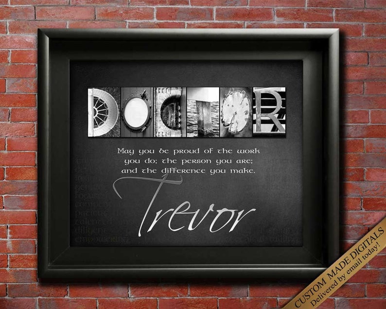 Surgeon Doctor Gift with choice of quotes and customized with the Doctors name using my unique alphabet Art Photography for a do it yourself framed wall art gift
May you be proud of the work you do