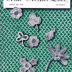 May include: A vintage book cover for Irish Crochet Lace, Book No. 132, 10 cents. The cover features a green background with a white crochet pattern and various white crochet lace designs.