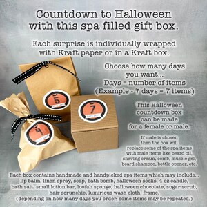 May include: A Halloween countdown gift box filled with individually wrapped spa items. The box is decorated with a black and white striped ribbon and a brown paper bag with a number 4 on it. The text on the image reads "Countdown to Halloween with this spa filled gift box. Each surprise is individually wrapped with Kraft paper or in a Kraft box. Choose how many days you want... Days = number of items (Example - 7 days = 7 items) This Halloween countdown box can be made for a female or male. If male is chosen then the box will replace some of the spa items with male items like beard oil, shaving cream, comb, muscle gel, beard shampoo, bottle opener, etc. Each box contains handmade and handpicked spa items which may include... lip balm, linen spray, soap, bath bomb, halloween socks, 4 oz candle, bath salt, small lotion bar, loofah sponge, halloween chocolate, sugar scrub, hair scrunchie, luxurious wash cloth, frame. (depending on how many days you order, some items may be repeated.)"