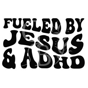 Gevoed door Jezus &adhd | PNG-| SVG Sublimatie Design | | Knippen Silhouet | Cricut