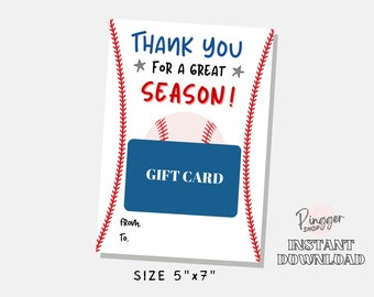 May include: Printable baseball-themed gift card template with red stitching around the edges. The template features a baseball and the text "Thank you for a great season!" and "Gift Card". The template is 5 inches by 7 inches.
