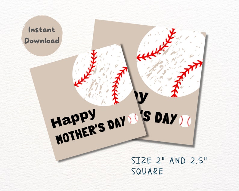 May include: Two printable Mother's Day gift tags featuring a baseball design. The tags are beige with black text that reads "Happy Mother's Day". The baseballs are white with red stitching. The tags are 2 inches and 2.5 inches square.