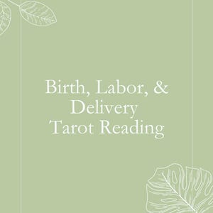以下が含まれることがあります： 「Birth, Labor, & Delivery Tarot Reading」と書かれた白い文字が配置されたセージグリーンの背景。葉の白い線画と長方形の枠線がデザインされています。