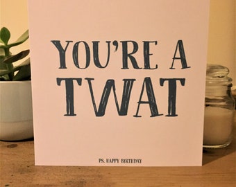 You're a T#@t P.S. Happy birthday, funny birthday card, sibling card, rude birthday card