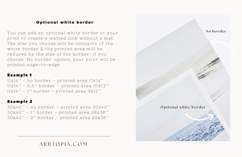 May include: A graphic showing the different sizes of prints available with optional white borders. The text reads "Optional white border" and "No border". The text also shows the different sizes of the printed area with different border sizes. For example, "11x14" - no border - printed area 11x14". The text also includes the website address "ARRTOPIA.COM".