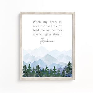 Psalm 61:2, When my heart is overwhelmed Lead me to the rock that is higher Bible Verse Wall Art Scripture Wall Art Scripture Printable