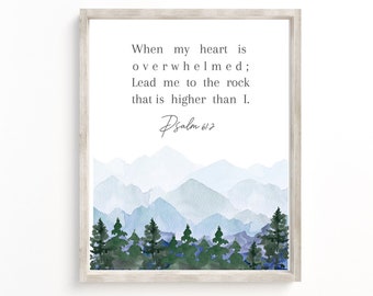 Psalm 61:2, When my heart is overwhelmed Lead me to the rock that is higher Bible Verse Wall Art Scripture Wall Art Scripture Printable