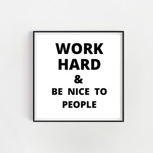 Work hard & be nice to people, Office Decor - Motivational Quote, Wall Art Kid Inspire Gallery Wall Office,Motivational Quote, Office Decor