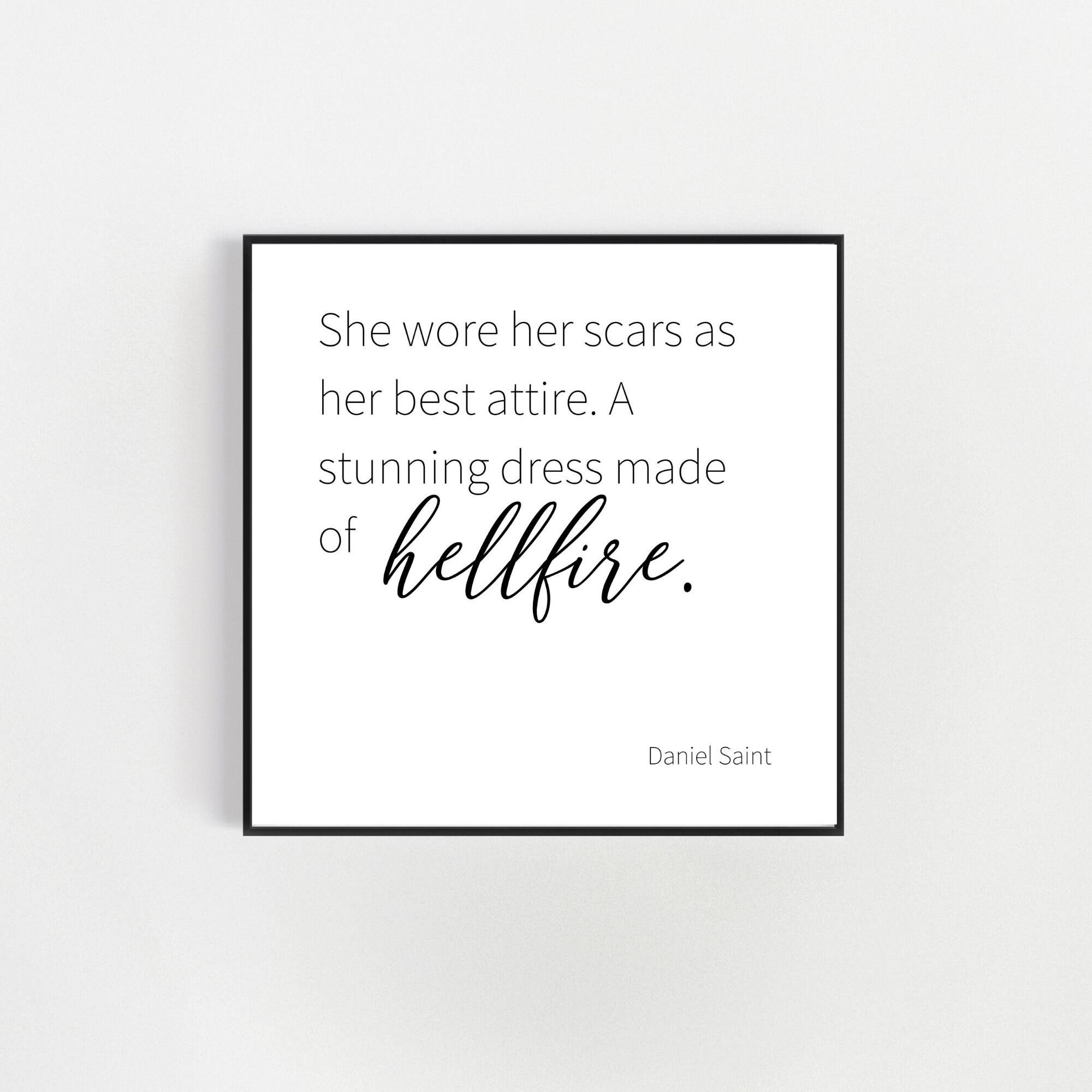 She Wore Her Scars as Her Best Attire. A Stunning Dress Made of  Hellfire,daniel Saint,quotes About Women,female Quote,female Office Wall  Art 