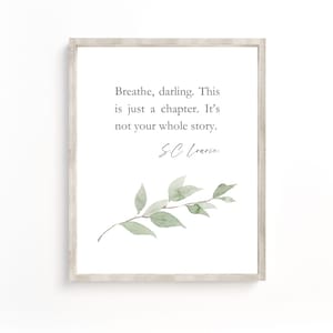 Breathe Darling, LC Lourie, This Is Just A Chapter, Not Your Whole Story, Inspirational Quote, Motivational, Office wall decoration,