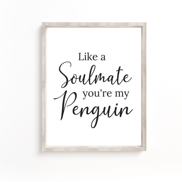 Comme une âme sœur, vous êtes mon pingouin, chanson Perri, impression de pingouin, impression de notre histoire d'amour, citation sur l'amour, impression d'art d'histoire d'amour.
