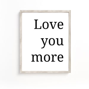 I love You More Printable, Bedroom Wall Art, Master Bedroom Sign, Master Bedroom Wall Decor, Above Bed Printable, Romantic Quote Printable