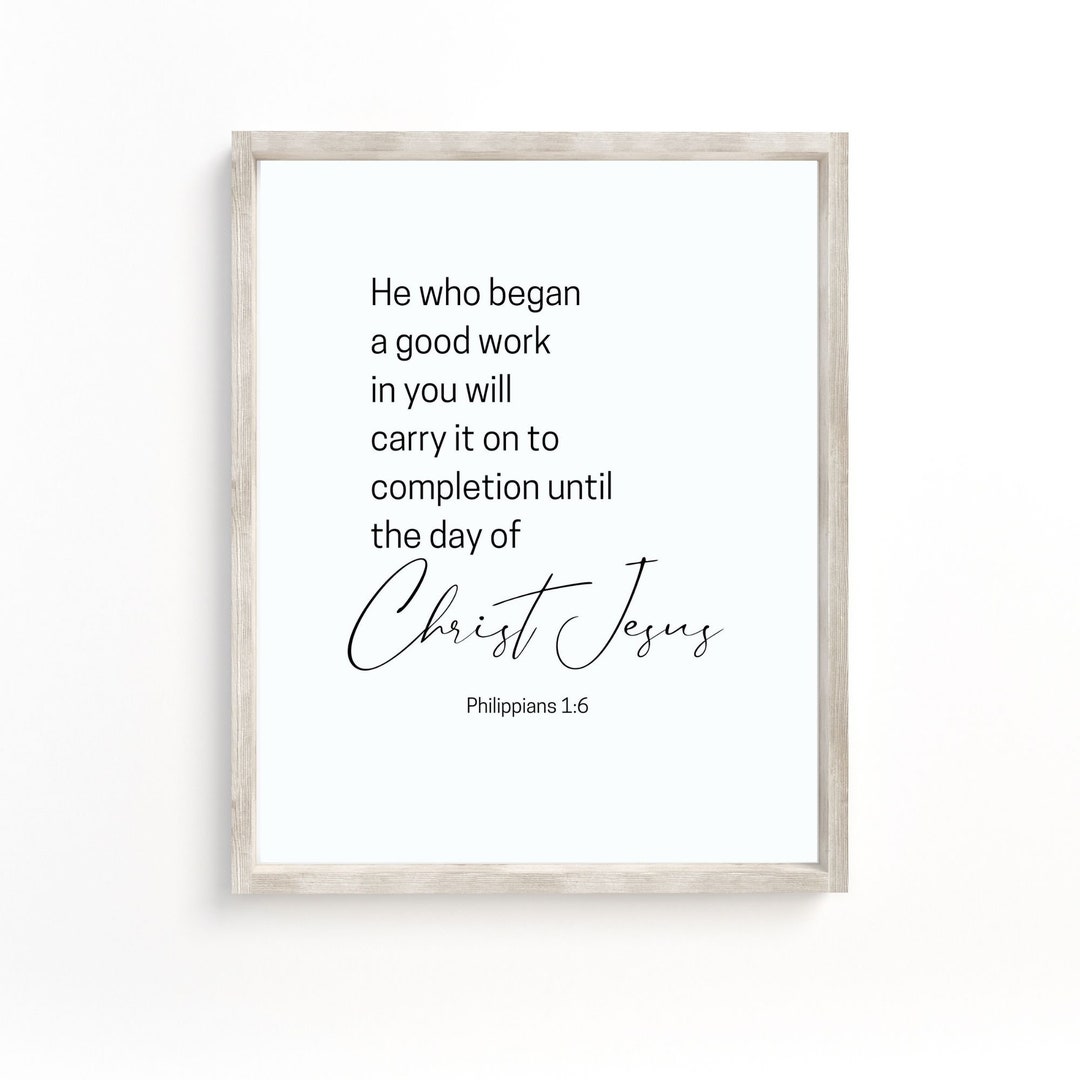 Philippians 1:6 He Who Began a Good Work Bible Verse Wall Art Print ...