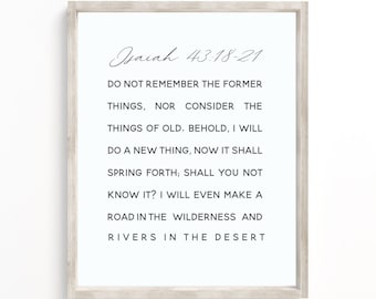 Isaiah 43:18 Print, Behold, I am doing a new thing, Printable bible verse wall art, Bible Verse wall art print Christian Woman Baptism Gift