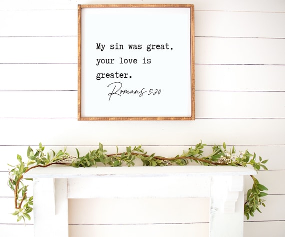 Romans 5:20 My Sin Was Great, Your Love is Greater Print, Romans
