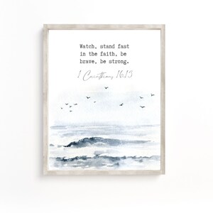 May include: A watercolour painting of a seascape with a quote from the Bible: "Watch, stand fast in the faith, be brave, be strong. 1 Corinthians 16:13".
