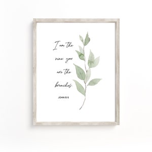 I am the vine and you are the branches, John 15:5  Botanical Bible Verse Art Printable  Farmhouse Decor Christian Print  Baptism Farmhouse