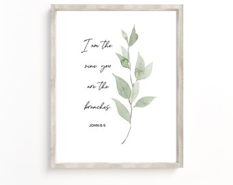 I am the vine and you are the branches, John 15:5  Botanical Bible Verse Art Printable  Farmhouse Decor Christian Print  Baptism Farmhouse