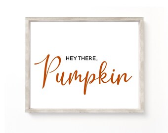 Hey There Pumpkin Print: Farmhouse Fall Decor (Digital Download)