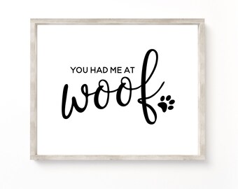 You had me at woof printable, dog printables, Dog mom gift, Dog wall art, Dog lover gift, dog prints, woof printables, New dog mom, Pet sign