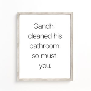 Gandhi cleaned his bathroom: so must you, Funny Bathroom Sign, Home Decor, Bathroom Decor, Farmhouse Bathroom, Printable Bathroom Art