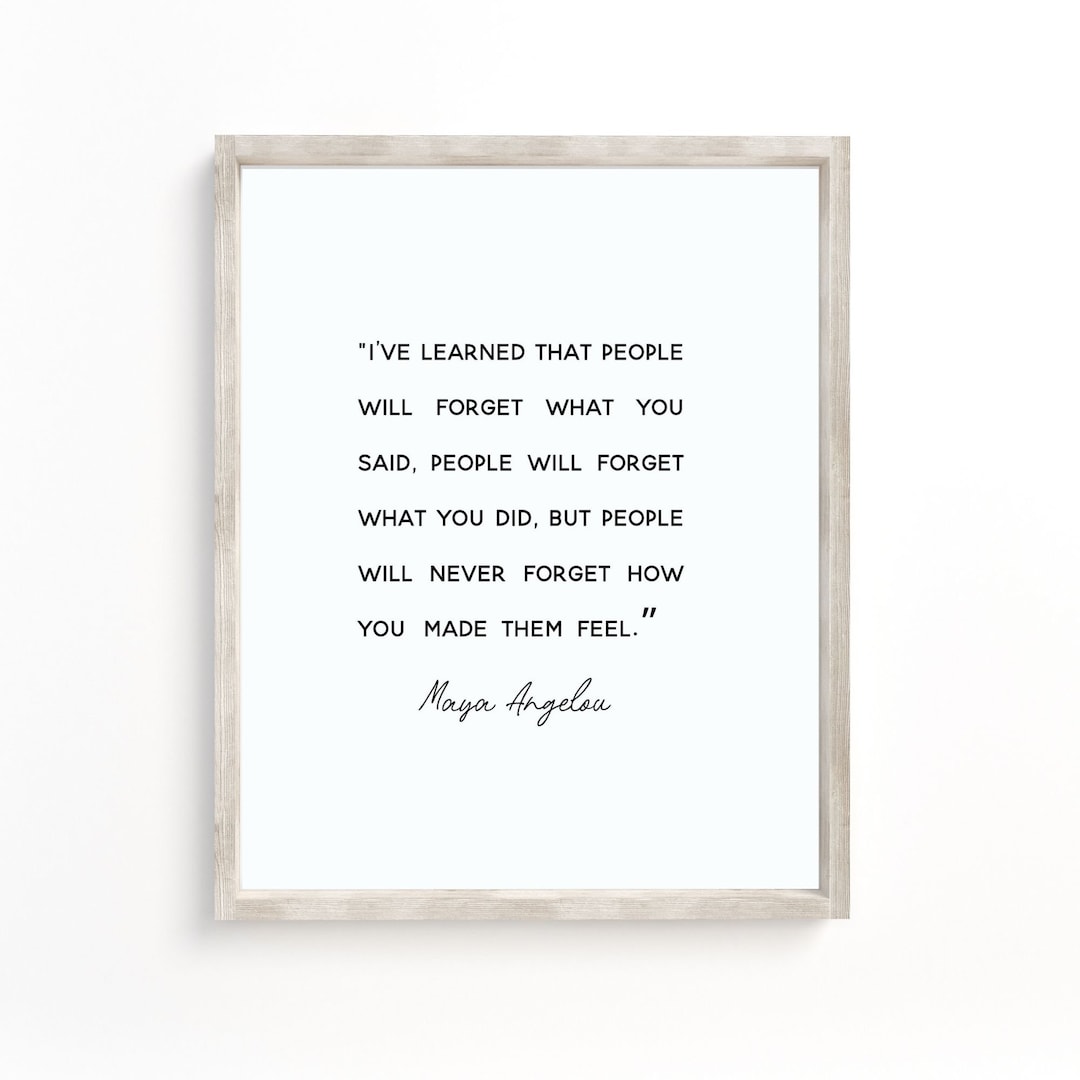 Maya Angelou Quote Wall Art, I've Learned That People Will Forget What ...