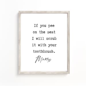 If you pee on the seat I will scrub it with your toothbrush love Mom sign, Bathroom Wall Decor, Funny, Boys Bath, Restroom Art Print