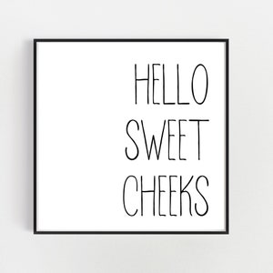 Hello Sweet Cheeks Printable Art, Nursery Decor, Bathroom Quote ...