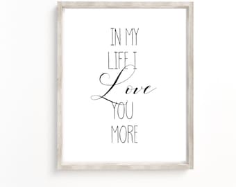 In My Life I Love You More Print: Beatles Lyric Quote (Digital Download)