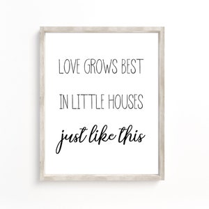 Love Grows Best In Little Houses printable, Farmhouse Sign, Entryway Decor, Family Room Sign,Living Room,Inspirational Quote,Minimalist Art