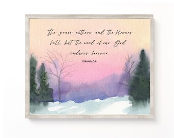 Isaiah 40:8, The grass withers, the flowers fall, but the word of the Lord endures forever,Bible verse wall art,Scripture Downloadable Print