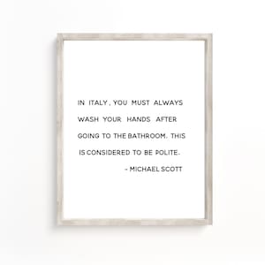 In Italy You Must Always Wash Your Hands After Going To The Bathroom, The Office TV Show Printable, Michael Scott Quote,Funny Bathroom print