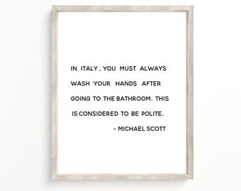 In Italy You Must Always Wash Your Hands After Going To The Bathroom, The Office TV Show Printable, Michael Scott Quote,Funny Bathroom print