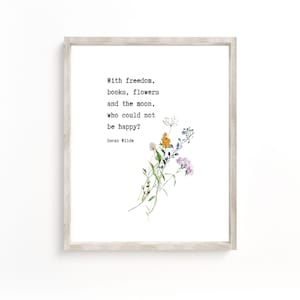 With freedom books flowers and the moon who could not be happy Printable Wall Art,Oscar Wilde Quote Print, Motivate quote Print