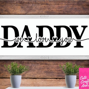 Daddy We Love You SVG, Fathers Day Cut File, Cricut Silhouette, Svg Pdf ...