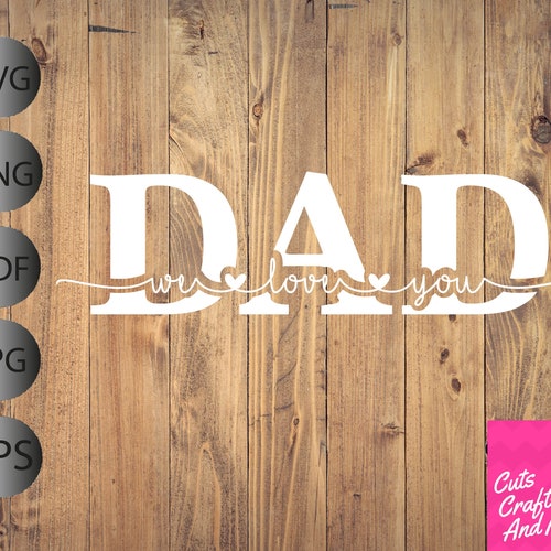 Daddy We Love You SVG Fathers Day Cut File Cricut - Etsy UK