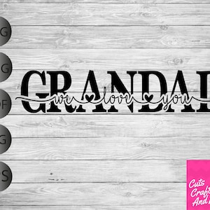 May include: Black text on a gray wooden background reads "GRANDAD we love you" with heart accents. The image also includes SVG, PNG, PDF, JPG, and EPS file type icons. A pink square with the text "Cuts Crafts And More" is in the bottom right corner.