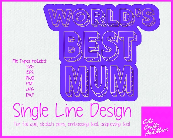 Worlds Best Mum Single Line Svg, Foil, Quill, Emboss, Invisible Ink, Sketch  Pen, Engraving, Digital Download, Cricut Silhouette, Card Making 