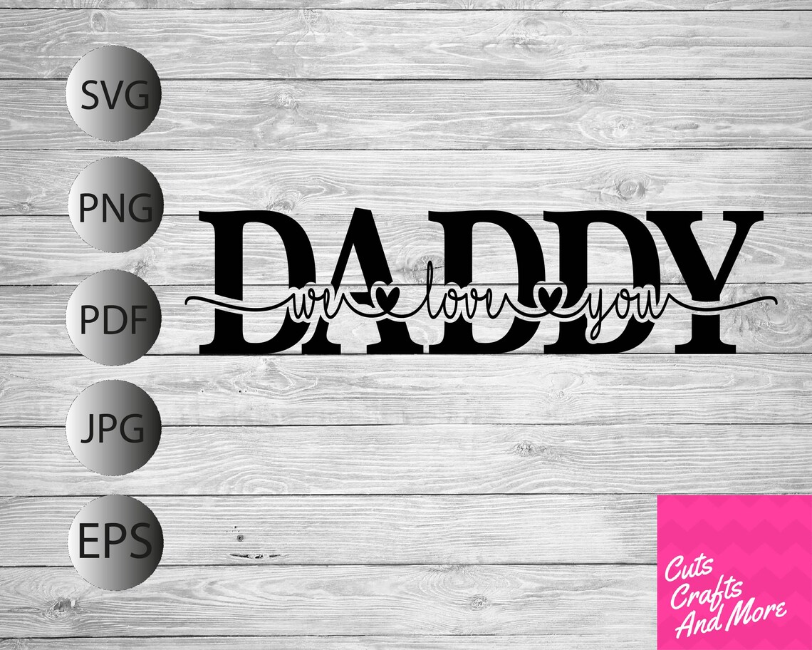 Daddy We Love You SVG Fathers Day Cut File Cricut - Etsy UK