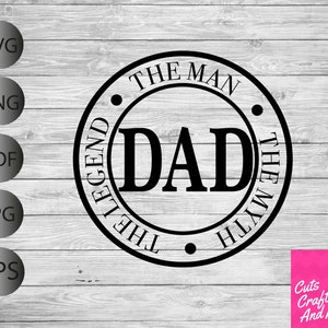 Dad The Man The Myth The Legend SVG, Fathers Day cut file, Cricut Silhouette, svg pdf png jpg eps, Dad gift, daddy gift, dad birthday svg